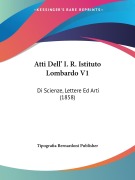 Cover-Bild zum Titel 'Atti Dell' I. R. Istituto Lombardo V1' von 'Tipografia Bernardoni Publisher'