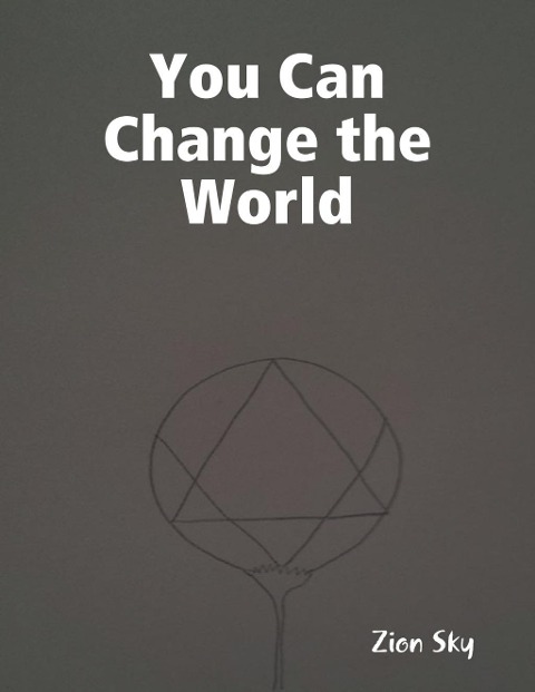 You Can Change the World - Zion Sky
