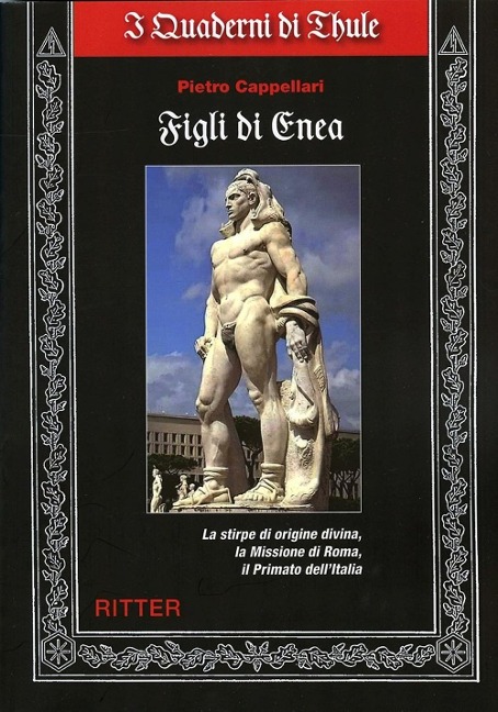 Figli di Enea. La stirpe di origine divina, la missione di Roma, il primato dell'Italia - Pietro Cappellari