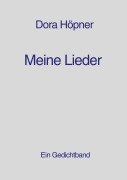 Cover-Bild zum Titel 'Meine Lieder' von 'Dora Höpner'
