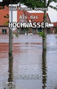 Cover-Bild zum Titel 'Als das Hochwasser kam - Tagebuch einer Evakuierten aus Schönhausen/Elbe' von 'Elke Martina Hermann'