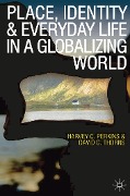 Cover-Bild zum Titel 'Place, Identity and Everyday Life in a Globalizing World' von 'Harvey Perkins, David C. Thorns'