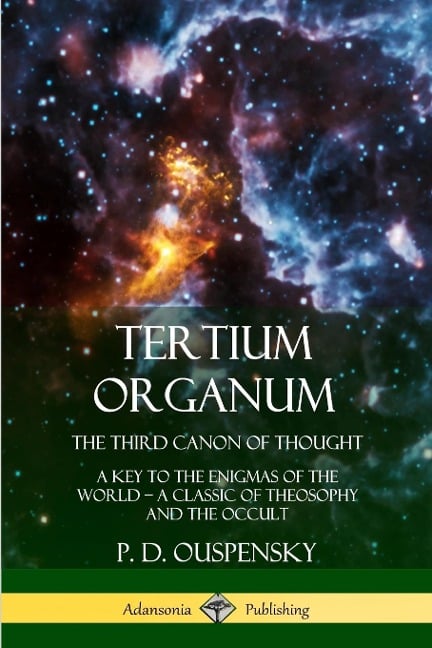 Tertium Organum, The Third Canon of Thought - P. D. Ouspensky