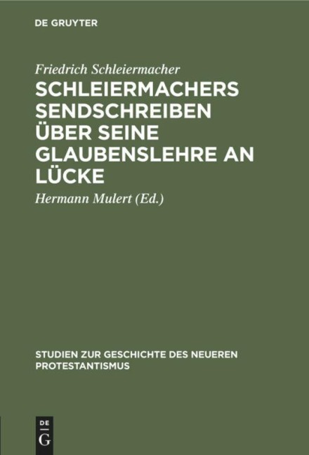 Schleiermachers Sendschreiben über seine Glaubenslehre an Lücke - Friedrich Schleiermacher