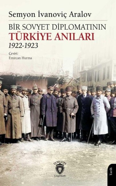 Bir Sovyet Diplomatinin Türkiye Anilari 1922-1923 - Semyon Ivanovic Aralov