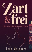 Cover-Bild zum Titel 'Zart & frei' von 'Lena Marquart'