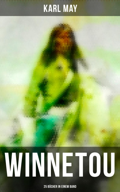 WINNETOU - 25 Bücher in einem Band - Karl May
