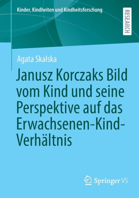 Janusz Korczaks Bild vom Kind und seine Perspektive auf das Erwachsenen-Kind-Verhältnis - Agata Skalska