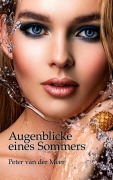 Cover-Bild zum Titel 'Augenblicke eines Sommers' von 'Peter Van Der Meer'