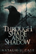 Cover-Bild zum Titel 'Through Shade and Shadow' von 'Natalie J. Case'