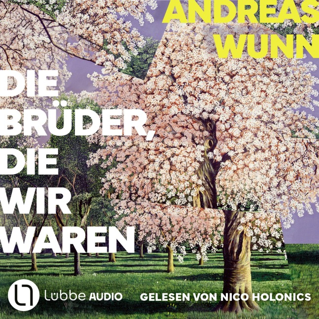 Die Brüder, die wir waren - Andreas Wunn