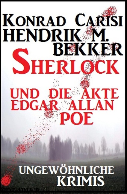 Sherlock und die Akte Edgar Allan Poe: Ungewöhnliche Krimis - Hendrik M. Bekker, Konrad Carisi