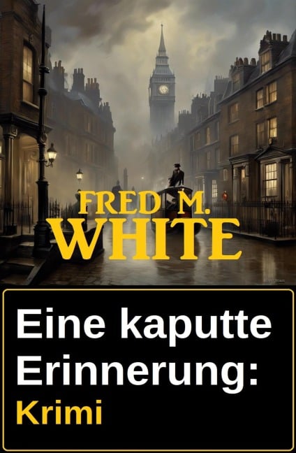 Eine kaputte Erinnerung: Krimi - Fred M. White