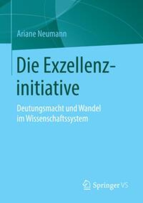 Die Exzellenzinitiative - Ariane Neumann