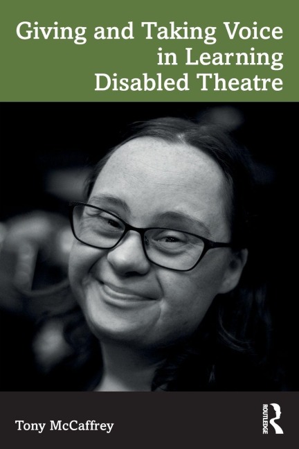 Giving and Taking Voice in Learning Disabled Theatre - Tony McCaffrey