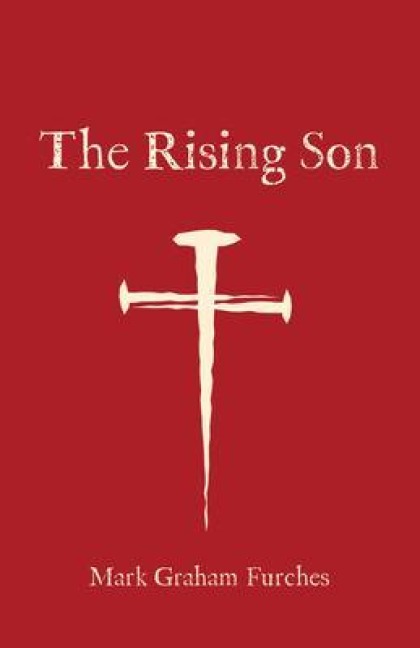 The Rising Son - Mark Graham Furches