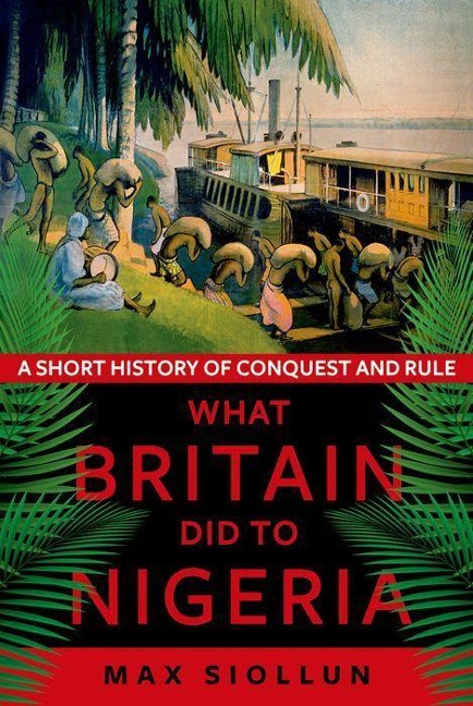 What Britain Did to Nigeria - Max Siollun
