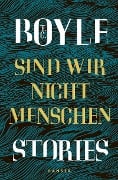 Sind wir nicht Menschen - T. C. Boyle