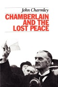Cover-Bild zum Titel 'Chamberlain and the Lost Peace' von 'John Charmley'