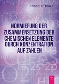 Normierung der Zusammensetzung der chemischen Elemente durch Konzentration auf Zahlen - Grigori Grabovoi