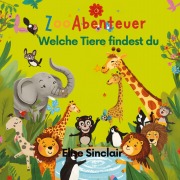 Cover-Bild zum Titel 'Das Große Wimmelbuch Zoo Erlebnisse viel Spaß beim Entdecken der Tierwelt und Zooinhalte' von 'Elise Sinclair'