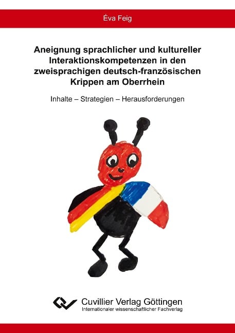 Aneignung sprachlicher und kultureller Interaktionskompetenzen in den zweisprachigen deutsch-französischen Krippen am Oberrhein - Éva Feig