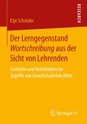 Cover-Bild zum Titel 'Der Lerngegenstand Wortschreibung aus der Sicht von Lehrenden' von 'Etje Schröder'
