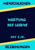 Menschlichen Beziehungen Wertung des Lebens - Ary S.