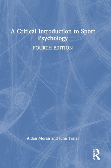 A Critical Introduction to Sport Psychology - Aidan Moran, John Toner