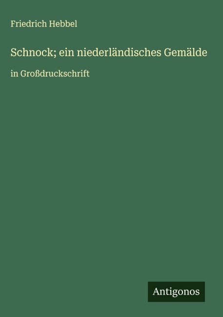 Schnock; ein niederländisches Gemälde - Friedrich Hebbel