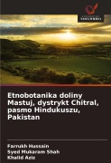 Cover-Bild zum Titel 'Etnobotanika doliny Mastuj, dystrykt Chitral, pasmo Hindukuszu, Pakistan' von 'Farrukh Hussain, Syed Mukaram Shah, Khalid Aziz'