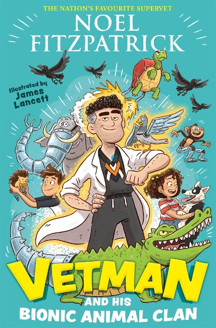 Vetman and his Bionic Animal Clan - Noel Fitzpatrick