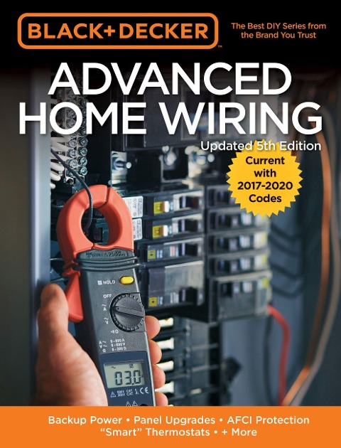 Black & Decker Advanced Home Wiring, 5th Edition - Editors of Cool Springs Press