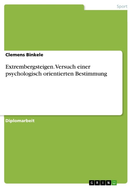 Extrembergsteigen. Versuch einer psychologisch orientierten Bestimmung - Clemens Binkele