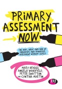 Cover-Bild zum Titel 'Primary Assessment Now' von 'Angela Woodfield, Cynthia Martin, Mary Briggs, Peter Swatton'