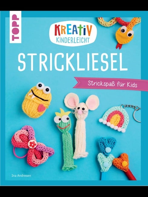 Kreativ kinderleicht Strickliesel - Ina Andresen