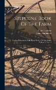 Cover-Bild zum Titel 'Stephens' Book Of The Farm' von 'Henry Stephens, James Macdonald'