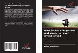 Cover-Bild zum Titel 'Codex Servitus: Podst¿pna moc dominowania nad innymi innych bez wysi¿ku' von 'Nexus Jaj Winsalas'