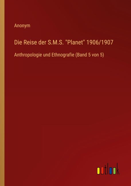 Die Reise der S.M.S. "Planet" 1906/1907 - Anonym