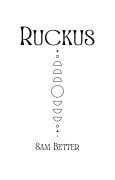 Cover-Bild zum Titel 'Ruckus' von 'Sam Better'