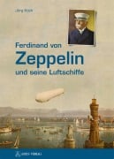 Cover-Bild zum Titel 'Ferdinand von Zeppelin und seine Luftschiffe' von 'Jörg Koch'