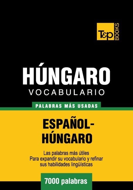 Vocabulario español-húngaro - 7000 palabras más usadas - Andrey Taranov