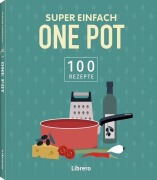Cover-Bild zum Titel 'Super Einfach One Pot' von ''