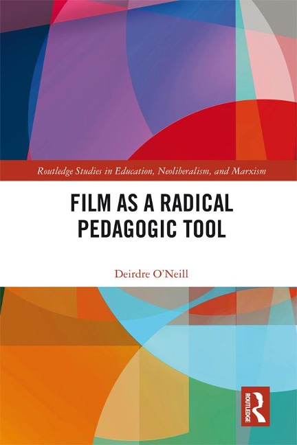 Film as a Radical Pedagogic Tool - Deirdre O'Neill