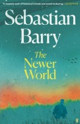 Cover-Bild zum Titel 'The Newer World' von 'Sebastian Barry'