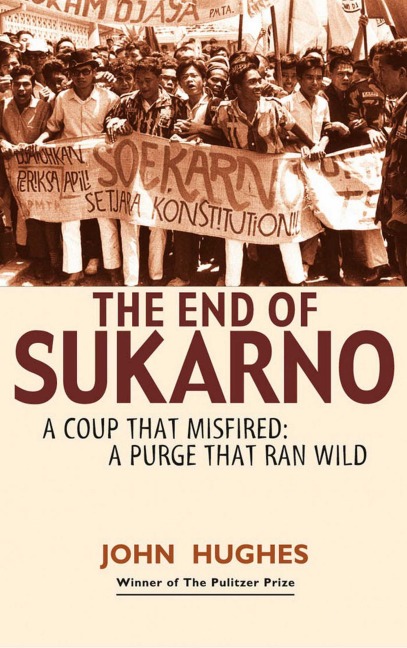 End of Sukarno:A Coup That Misfired - John Huges