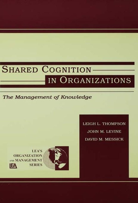 Shared Cognition in Organizations - 