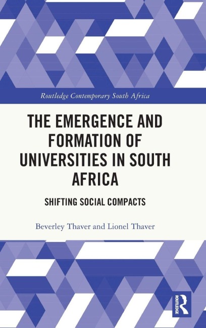The Emergence and Formation of Universities in South Africa - Beverley Thaver, Lionel Thaver