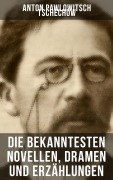 Cover-Bild zum Titel 'Die bekanntesten Novellen, Dramen und Erzählungen von Anton Pawlowitsch Tschechow' von 'Anton Pawlowitsch Tschechow'
