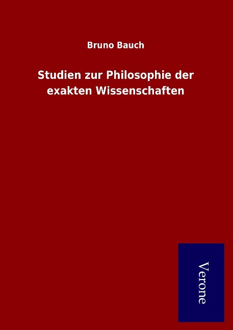 Studien zur Philosophie der exakten Wissenschaften - Bruno Bauch
